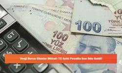 Vergi Borcu Olanlar Dikkat: 72 Aylık Fırsatta Son Gün Geldi!