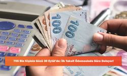 705 Bin Kişinin Gözü 30 Eylül’de: İlk Taksit Ödemesinde Süre Doluyor!