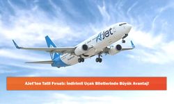 AJet’ten Tatil Fırsatı: İndirimli Uçak Biletlerinde Büyük Avantaj!