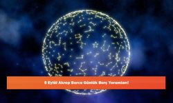 5 Eylül Akrep Burcu Günlük Burç Yorumları!