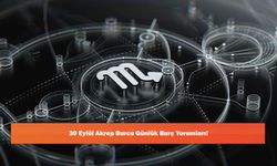30 Eylül Akrep Burcu Günlük Burç Yorumları!