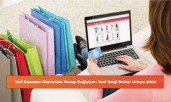 Yurt Dışından Alışverişte Hesap Değişiyor: Yeni Vergi Detayı Ortaya Çıktı!