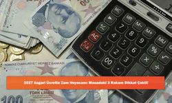2027 Asgari Ücrette Zam Heyecanı: Masadaki 3 Rakam Dikkat Çekti!