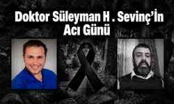 Doktor Süleyman H. Sevinç'in Acı Günü!