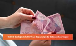 Elektrik Desteğinde Kritik Uyarı: Başvuru İçin Bu Detayları Kaçırmayın!