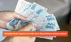 Emeklilik Hesabı Yapanlar İçin Kritik Uyarı: Maaşı Etkileyen Hatalara Dikkat!