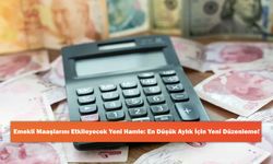 Emekli Maaşlarını Etkileyecek Yeni Hamle: En Düşük Aylık İçin Yeni Düzenleme!