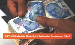 Eşi Vefat Eden Kadınlar Dikkat: Sosyal Desteklerden Yararlanmanın Yolları!