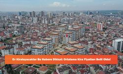 Ev Kiralayacaklar Bu Habere Dikkat: Ortalama Kira Fiyatları Belli Oldu!