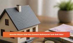 Kiracılar Dikkat: Eylül Kira Zammını Belirleyecek Tarih Belli Oldu!