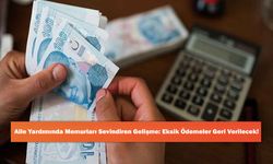 Aile Yardımında Memurları Sevindiren Gelişme: Eksik Ödemeler Geri Verilecek!