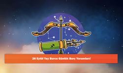 26 Eylül Yay Burcu Günlük Burç Yorumları!