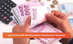 Asgari Ücrette Kritik Etki: Maaş Dışında Hangi Ödemeler Yükselecek?