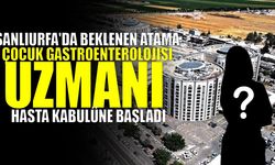 Şanlıurfa'da Beklenen Atama: Çocuk Gastroenterolojisi Uzmanı Hasta Kabulüne Başladı