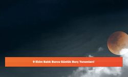9 Ekim Balık Burcu Günlük Burç Yorumları!