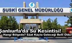 Şanlıurfa’da su kesintisi: Hangi mahallede, saat kaçta kesileceği belli oldu!