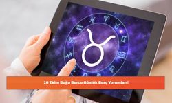 10 Ekim Boğa Burcu Günlük Burç Yorumları!