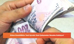 Erken Emeklilikte Yeni Ayrıntı: Eski Çalışmalar Hesaba Katılıyor!
