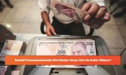 Emekli Promosyonlarında Dört Banka Yarışı: Kim Ne Kadar Ödüyor?