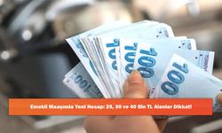 Emekli Maaşında Yeni Hesap: 25, 30 ve 40 Bin TL Alanlar Dikkat!