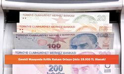 Emekli Maaşında Kritik Rakam Ortaya Çıktı: 25.933 TL Olacak!