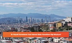 Ev Hayali Kuranların Yeni Adresi Oldu: Konutlara İlgi Büyüyor!