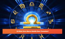 15 Ekim Kova Burcu Günlük Burç Yorumları!