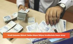 Kredi Çekenler Dikkat: Takibe Düşen İhtiyaç Kredilerinde Rekor Artış!
