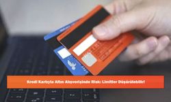 Kredi Kartıyla Altın Alışverişinde Risk: Limitler Düşürülebilir!