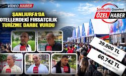 Şanlıurfa’da otel fiyatları cep yaktı: Ziyaretçiler çevre illere akın etti