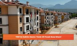 TOKİ’de İndirim Alarmı: Yüzde 25 Fırsatı Sona Eriyor!