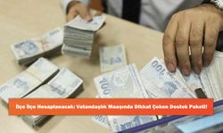 İlçe İlçe Hesaplanacak: Vatandaşlık Maaşında Dikkat Çeken Destek Paketi!