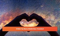 6 Ekim Yay Burcu Günlük Burç Yorumları!