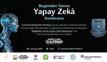 Şanlıurfa’da Yapay Zekâ Konferansı ile Yeni Dönem Başlıyor!