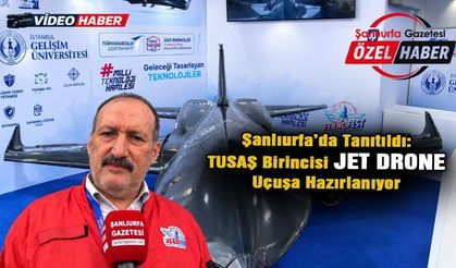 Şanlıurfa’da tanıtıldı: TUSAŞ birincisi JET DRONE uçuşa hazırlanıyor