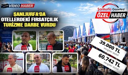 Şanlıurfa’da otel fiyatları cep yaktı: Ziyaretçiler çevre illere akın etti