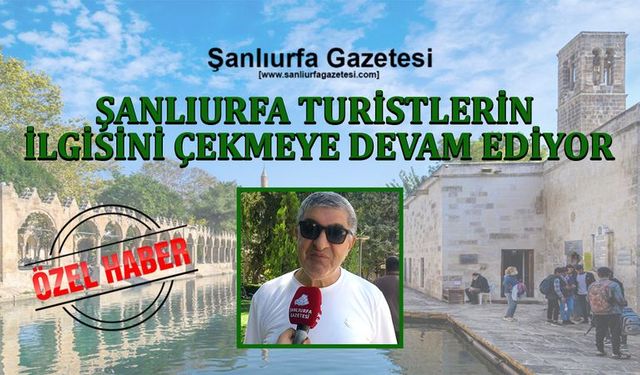 Şanlıurfa’da Tarih ve Doğa Bir Arada: Ziyaretçilerden Tam Not