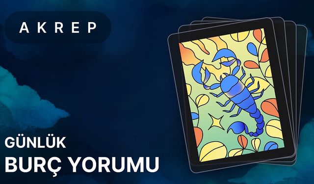 20 Nisan Akrep Burcu Günlük Burç Yorumları