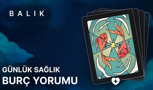 27 Nisan Balık Burcu Günlük Burç Yorumları