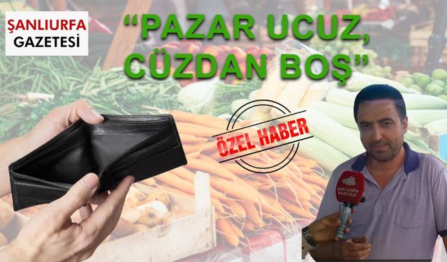 Şanlıurfa'da Pazarcılardan Fiyat Tepkisi: Market Fiyatlarına Kimse Ses Çıkarmıyor