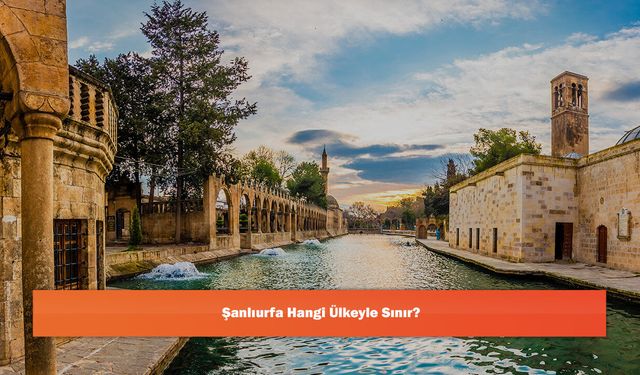 Şanlıurfa Hangi Ülkeyle Sınır?