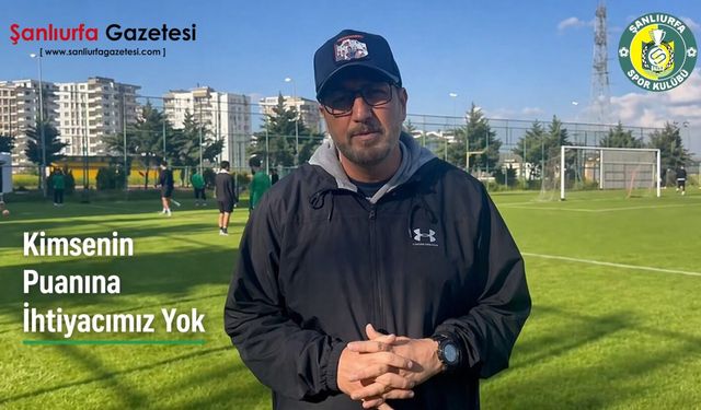 Şanlıurfaspor'da Play-Off mesajı: Kimsenin Puanına İhtiyacımız Yok