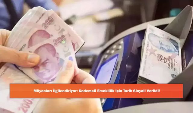 Milyonları İlgilendiriyor: Kademeli Emeklilik İçin Tarih Sinyali Verildi!