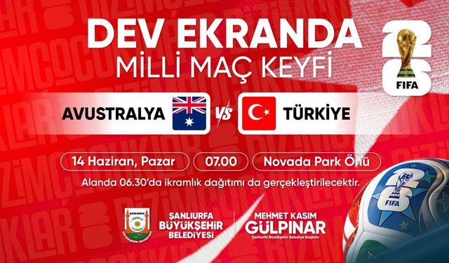 Şanlıurfa’da Milli Maç Heyecanı Dev Ekranda Yaşanacak