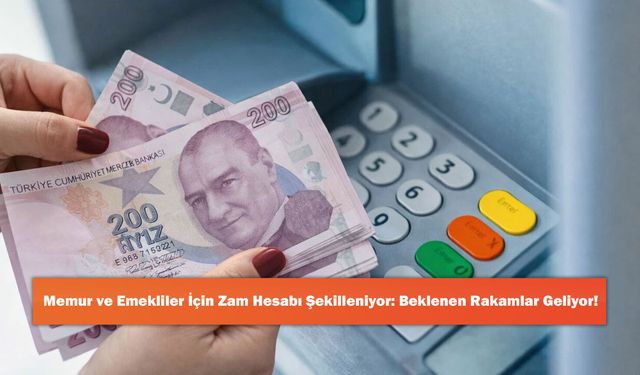 Memur ve Emekliler İçin Zam Hesabı Şekilleniyor: Beklenen Rakamlar Geliyor!