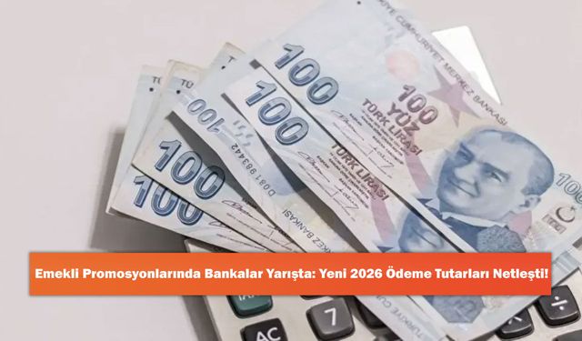 Emekli Promosyonlarında Bankalar Yarışta: Yeni 2026 Ödeme Tutarları Netleşti!