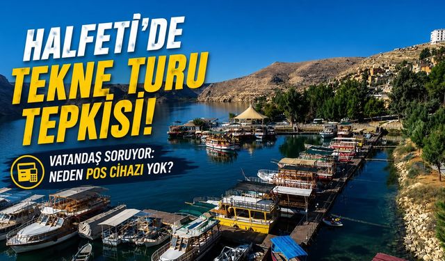 Halfeti’de Tekne Turları Tepki Çekiyor: Yüksek Ücret ve Nakit Ödeme Şikâyeti
