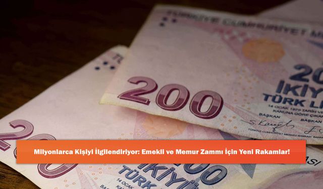 Milyonlarca Kişiyi İlgilendiriyor: Emekli ve Memur Zammı İçin Yeni Rakamlar!