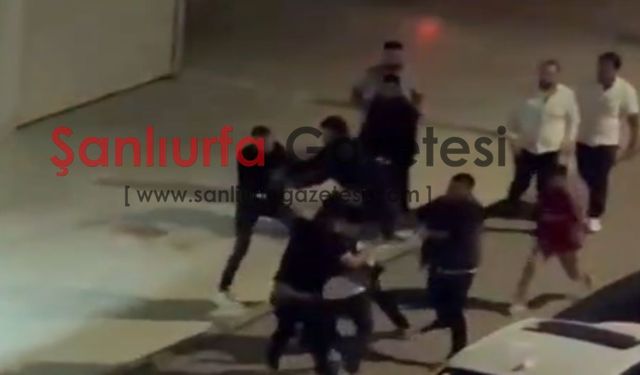 Şanlıurfa’da gece saatlerinde iki grup arasında kavga!