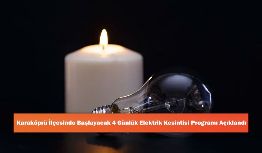 Karaköprü İlçesinde Başlayacak 4 Günlük Elektrik Kesintisi Programı Açıklandı